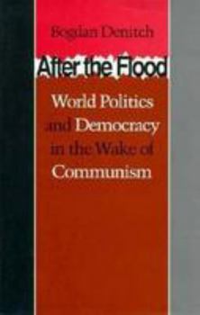 Paperback After the Flood: World Politics and Democracy in the Wake of Communism Book
