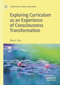 Paperback Exploring Curriculum as an Experience of Consciousness Transformation Book