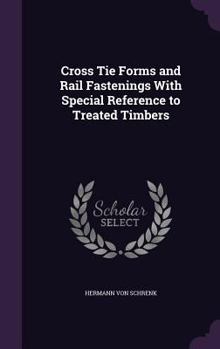 Hardcover Cross Tie Forms and Rail Fastenings With Special Reference to Treated Timbers Book