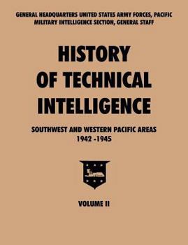 Paperback History of Technical Intelligence, Southwest and Western Pacific Areas, 1942-1945, Vol. II Book