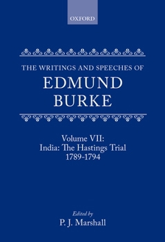 Hardcover The Writings and Speeches of Edmund Burke: Volume VII: India: The Hastings Trial 1789-1794 Book