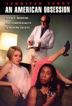Paperback An American Obsession: Science, Medicine, and Homosexuality in Modern Society Book