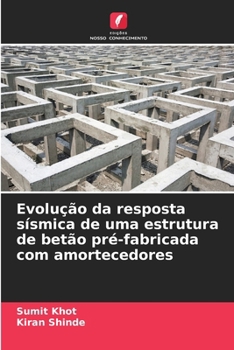 Paperback Evolução da resposta sísmica de uma estrutura de betão pré-fabricada com amortecedores [Portuguese] Book