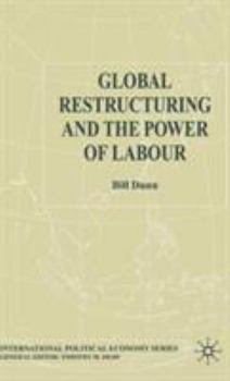 Hardcover Global Restructuring and the Power of Labour Book