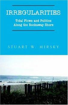 Paperback Irregularities: Tidal Flows and Politics Along the Rockaway Shore Book