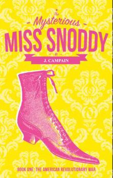Paperback The Mysterious Miss Snoddy: The American Revolutionary War Book