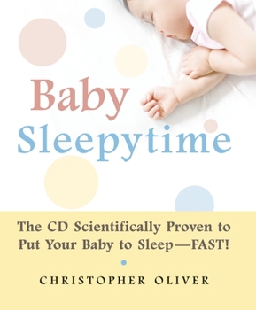 Hardcover Baby Sleepytime: The CD Scientifically Proven to Put Your Baby to Sleep--Fast [With CD] Book