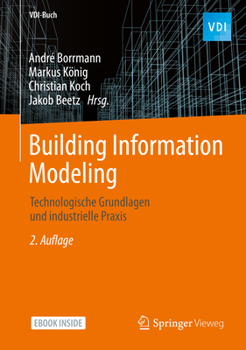 Hardcover Building Information Modeling: Technologische Grundlagen Und Industrielle Praxis [German] Book