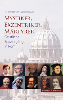 Hardcover Mystiker, Exzentriker, Martyrer: Geistliche Spaziergange in ROM [German] Book