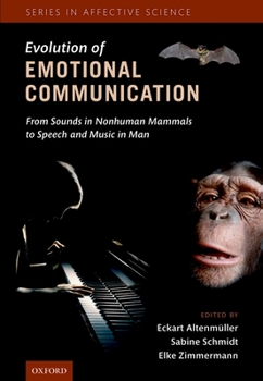 Hardcover The Evolution of Emotional Communication: From Sounds in Nonhuman Mammals to Speech and Music in Man Book