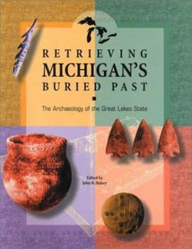 Paperback Retrieving Michigan's Buried Past: The Archaeology of the Great Lakes State Book