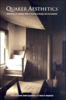 Hardcover Quaker Aesthetics: Reflections on a Quaker Ethic in American Design and Consumption, 172-192 Book