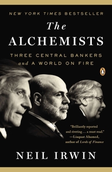 Paperback The Alchemists: Three Central Bankers and a World on Fire Book