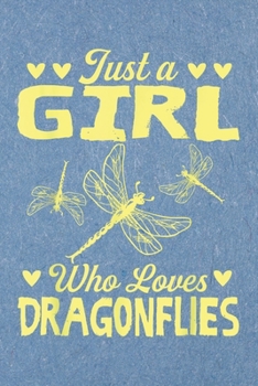 Just a girl who loves dragonflies: Notebook for Dragonfly Lovers-College Ruled Lined Blank 6x9 inch 110 page-Daily Journal for Girls Diary for Women ... gift for Holiday (Dragonfly Journal Notebook)