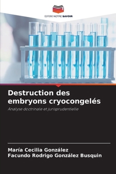 Destruction des embryons cryocongelés (French Edition)
