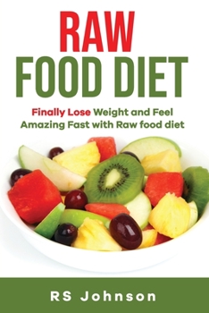 Paperback Raw Food Diet: Finally Lose weight and Feel Amazing. Book