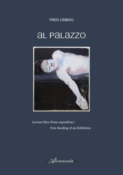 Al Palazzo: Lecture libre d'une exposition - Free Reading of an Exhibition (French Edition)