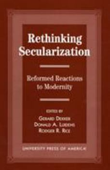 Rethinking Secularization: Reformed Reactions to Modernity