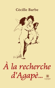 Paperback À la recherche d'Agapè... [French] Book