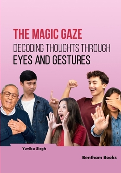 Paperback The Magic Gaze: Decoding Thoughts through Eyes and Gestures Book