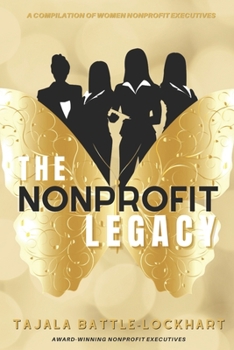 Paperback The Nonprofit Legacy: A Compilation of Women Nonprofit Executives Book