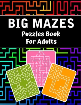 Paperback Big Mazes Puzzles Book For Adults: Tons of Challenge and Fun for your Brain, Double Mazes, Quad Mazes, Star Mazes Level Mazes Books for Beginner to Ex Book