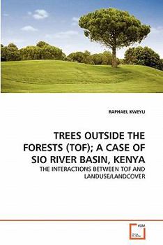 Paperback Trees Outside the Forests (Tof); A Case of Sio River Basin, Kenya Book