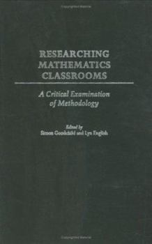 Hardcover Researching Mathematics Classrooms: A Critical Examination of Methodology Book