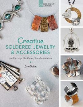 Paperback Creative Soldered Jewelry & Accessories: 20+ Earrings, Necklaces, Bracelets & More Book