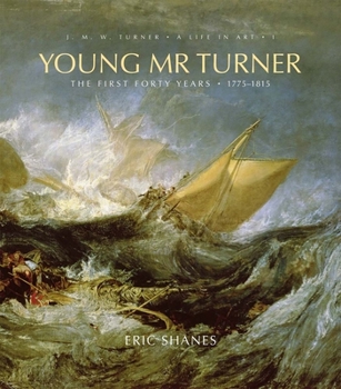 Hardcover Young Mr. Turner, 1: The First Forty Years, 1775-1815 Book
