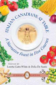 Paperback Italian Canadians at Table: A Narrative Feast in Five Courses Volume 3 Book