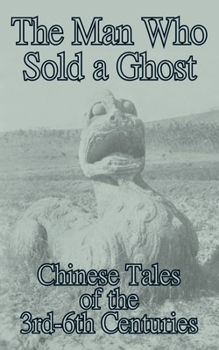 Paperback The Man Who Sold a Ghost: Chinese Tales of the 3rd-6th Centuries Book
