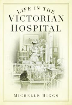 Paperback Life in the Victorian Hospital Book