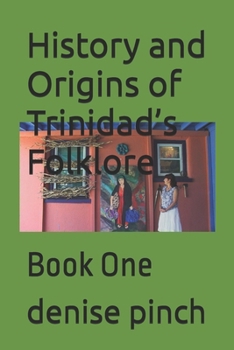 History and Origins of Trinidad’s Folklore: Book One
