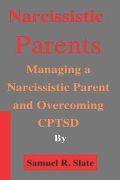 Paperback Narcissistic Parents: Managing a Narcissistic Parent and Overcoming CPTSD Book