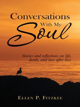 Paperback Conversations with My Soul: Stories and reflections on life, death, and love after loss Book