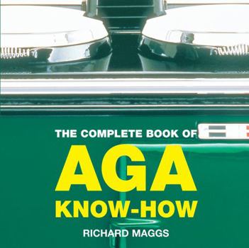 Paperback The Complete Book of Aga Know-How (Aga and Range Cookbooks) Book