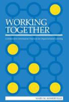 Paperback Working Together: Collaborative Information Practices for Organizational Learning Book