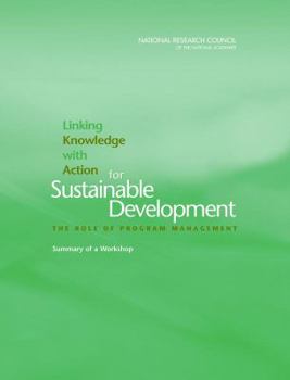 Paperback Linking Knowledge with Action for Sustainable Development: The Role of Program Management: Summary of a Workshop Book