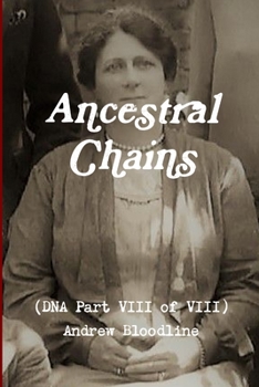 Paperback Ancestral Chains (DNA Part VIII of VIII) Andrew Bloodline Book