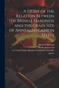 Paperback A Study of the Relation Between the Brinell Hardness and the Grain Size of Annealed Carbon Steels Book