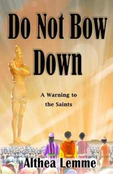 Paperback Do Not Bow Down: A Warning to the Saints Book