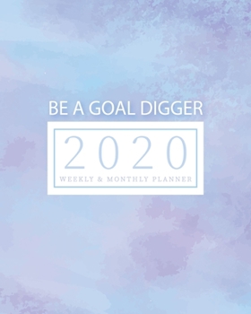 Paperback 2020 Planner Weekly & Monthly Planner - Be A Goal Digger: (Purple Blue) Jan 1, 2020 - Dec 31, 2020 - Large Writing Calendar - A Year at A Glance - Ins Book