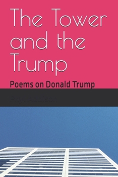 Paperback The Tower and the Trump: Poems on Donald Trump Book
