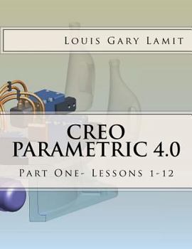 Paperback Creo Parametric 4.0: Part One- Lessons 1-12 Book