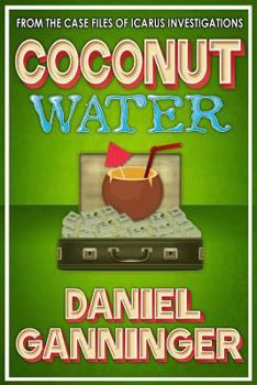 Coconut Water - Book #4 of the Case Files of Icarus Investigation