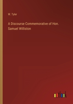 Paperback A Discourse Commemorative of Hon. Samuel Williston Book