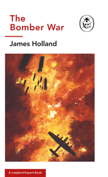 Hardcover The Bomber War: A Ladybird Expert Book: Book 7 of the Ladybird Expert History of the Second World War Volume 13 Book