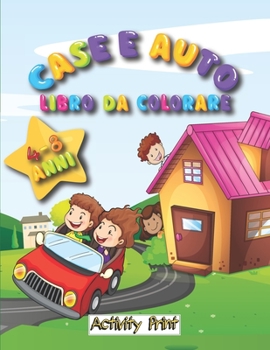 Paperback Case e Auto Libro da Colorare: Case e Auto da colorare per bambini: 60 disegni da colorare, attività creativa per bambini, anti stress per bambini [Italian] Book