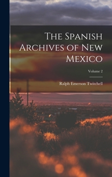 Hardcover The Spanish Archives of New Mexico; Volume 2 Book